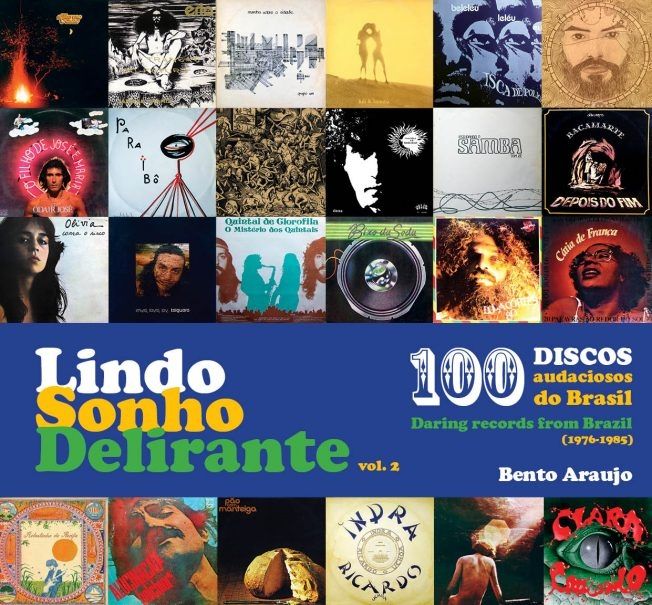 Lindo Sonho Delirante vol. 2 100 Discos audaciosos do Brasil (1976-1985) Bento Araujo